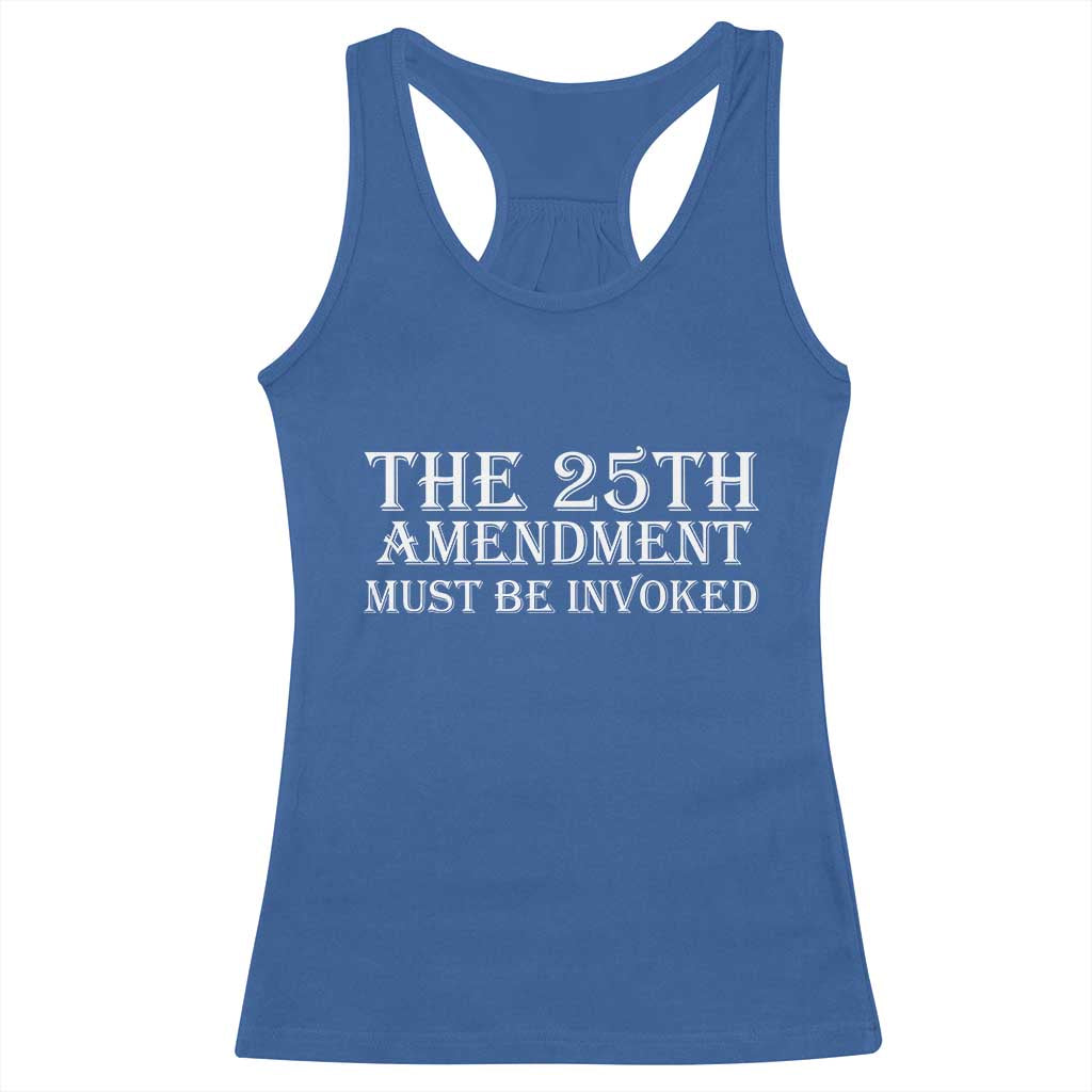 The 25th Amendment Must Be Invoked Racerback Tank Top Bold Typography Statement Patriotic Political Satire TS02 Royal Blue Print Your Wear