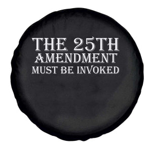 The 25th Amendment Must Be Invoked Spare Tire Cover Bold Typography Statement Patriotic Political Satire TS02 Print Your Wear