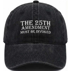 The 25th Amendment Must Be Invoked Washed Cotton Baseball Cap Bold Typography Statement Patriotic Political Satire TS02 Print Your Wear
