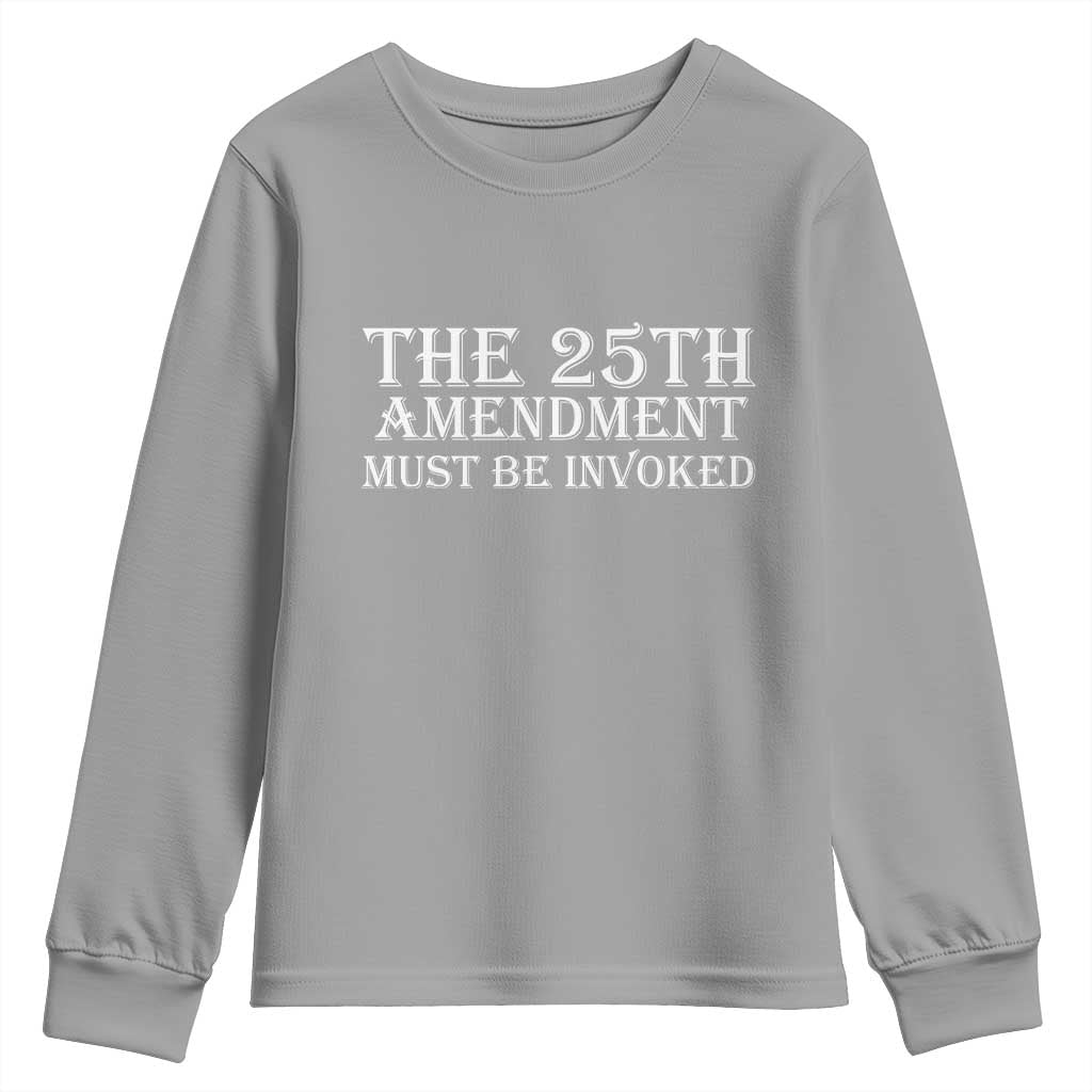 The 25th Amendment Must Be Invoked Youth Sweatshirt Bold Typography Statement Patriotic Political Satire TS02 Sport Gray Print Your Wear