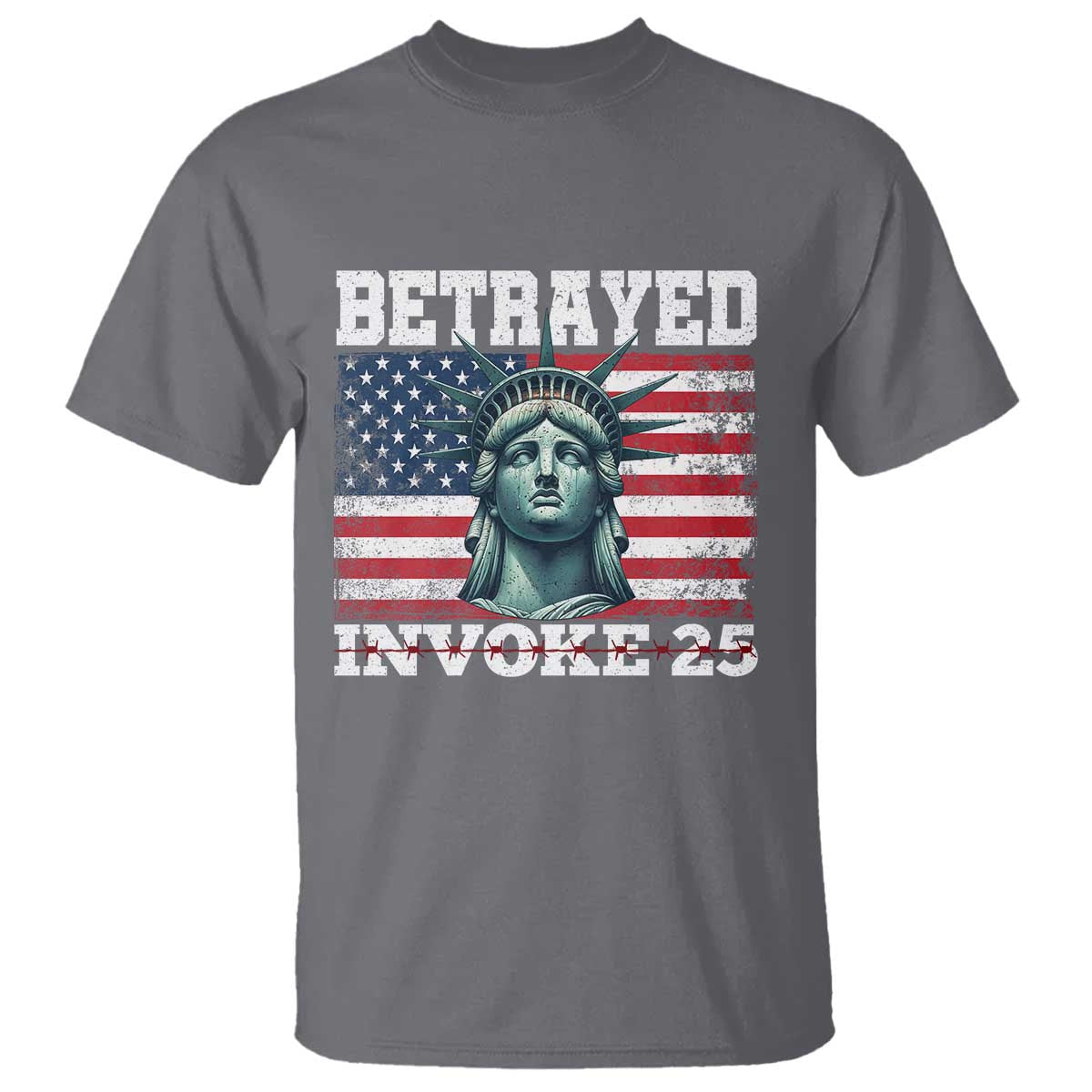 Betrayed Invoke 25 Statue of Liberty Crying T Shirt 25th Amendment Distressed Flag Political Satire Graphic TS02 Charcoal Print Your Wear