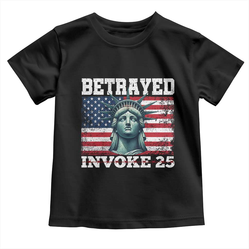 Betrayed Invoke 25 Statue of Liberty Crying Toddler T Shirt 25th Amendment Distressed Flag Political Satire Graphic TS02 Black Print Your Wear