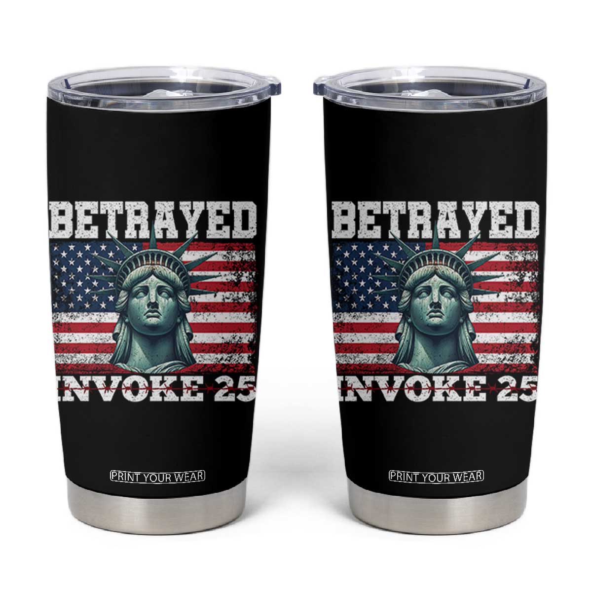 Betrayed Invoke 25 Statue of Liberty Crying Tumbler Cup 25th Amendment Distressed Flag Political Satire Graphic TS02 Black Print Your Wear