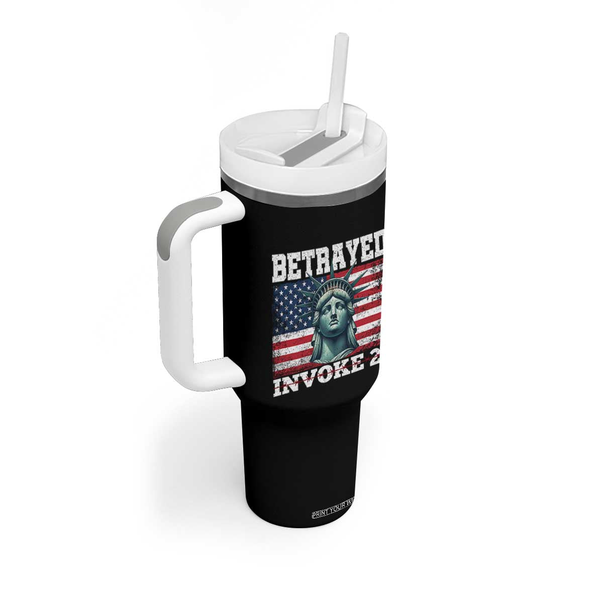 Betrayed Invoke 25 Statue of Liberty Crying Tumbler With Handle 25th Amendment Distressed Flag Political Satire Graphic TS02 Print Your Wear