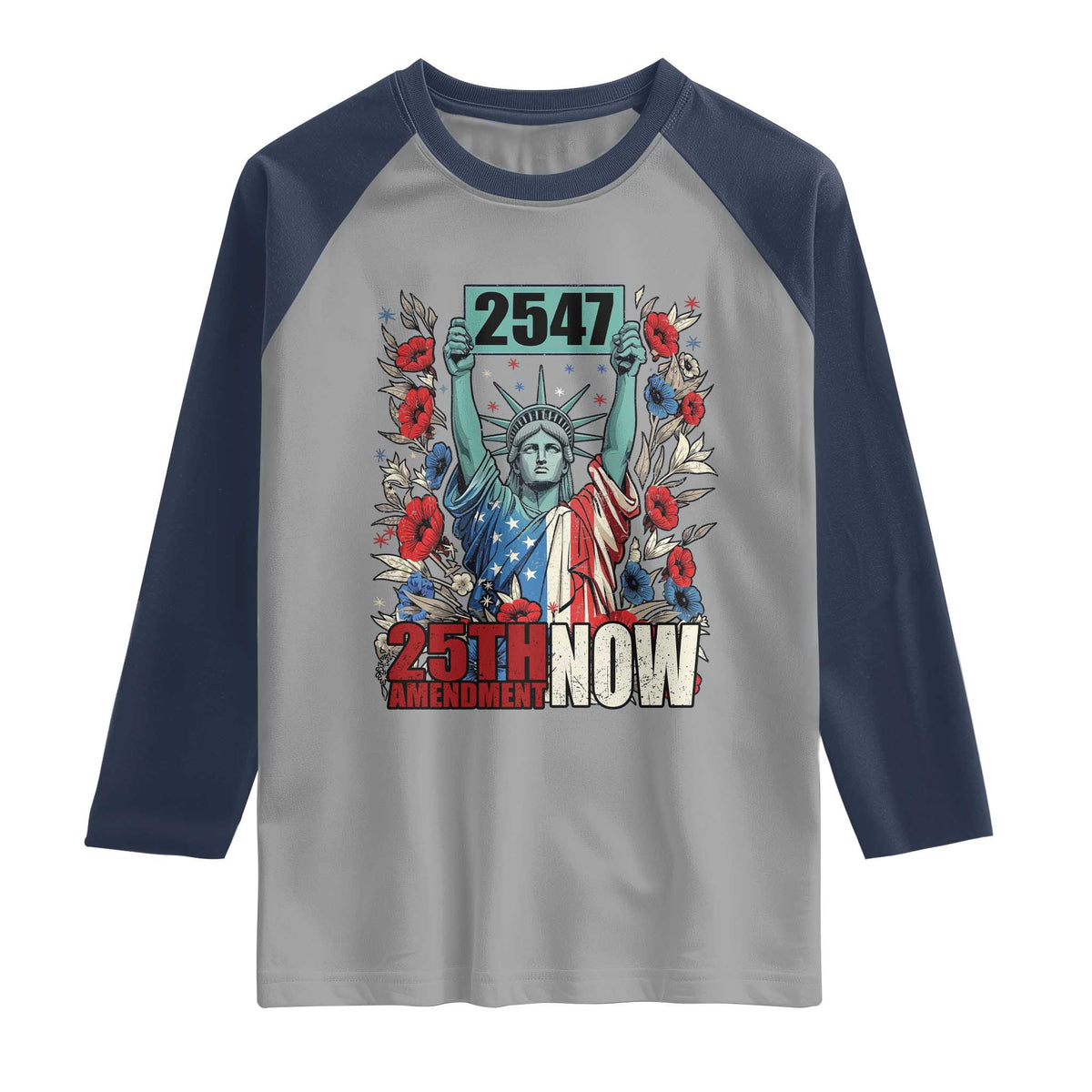 25th Amendment Now 2547 Raglan Shirt Statue of Liberty Floral Political Statement Graphic TS02 Sport Gray Navy Print Your Wear