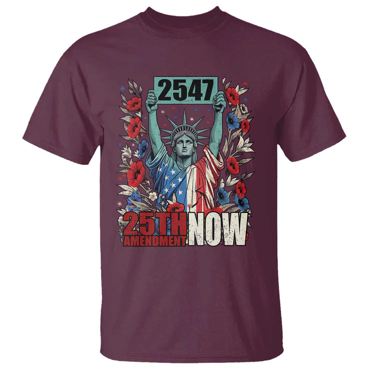 25th Amendment Now 2547 T Shirt Statue of Liberty Floral Political Statement Graphic TS02 Maroon Print Your Wear