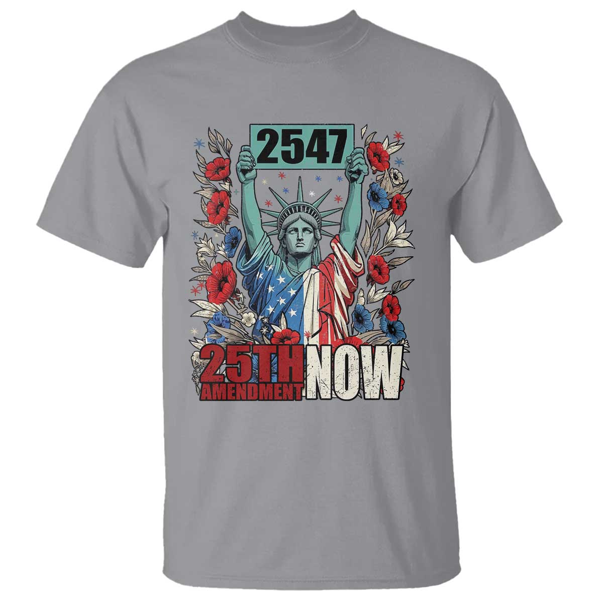 25th Amendment Now 2547 T Shirt Statue of Liberty Floral Political Statement Graphic TS02 Sport Gray Print Your Wear