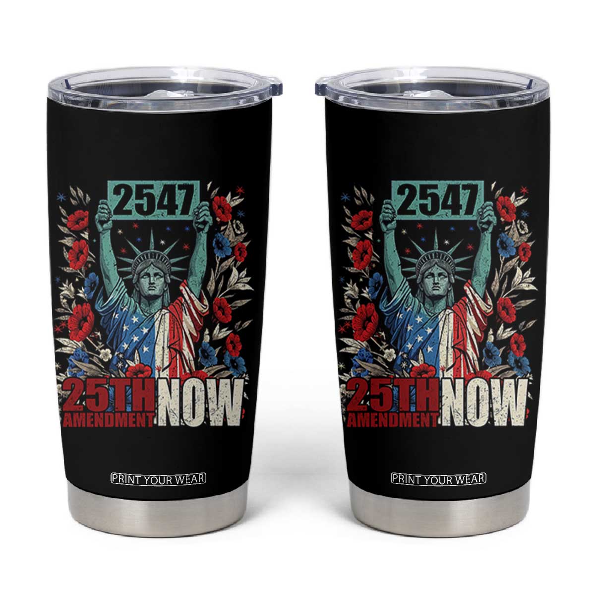 25th Amendment Now 2547 Tumbler Cup Statue of Liberty Floral Political Statement Graphic TS02 Black Print Your Wear