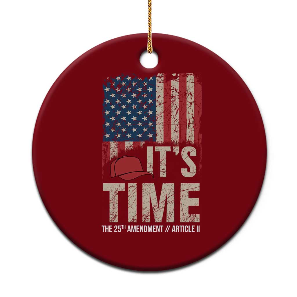 It's Time The 25th Amendment Ceramic Ornament Article II Red Hat Distressed American Flag Graphic TS02 1pc Red Print Your Wear