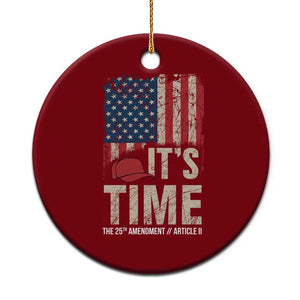 It's Time The 25th Amendment Ceramic Ornament Article II Red Hat Distressed American Flag Graphic TS02 1pc Red Print Your Wear