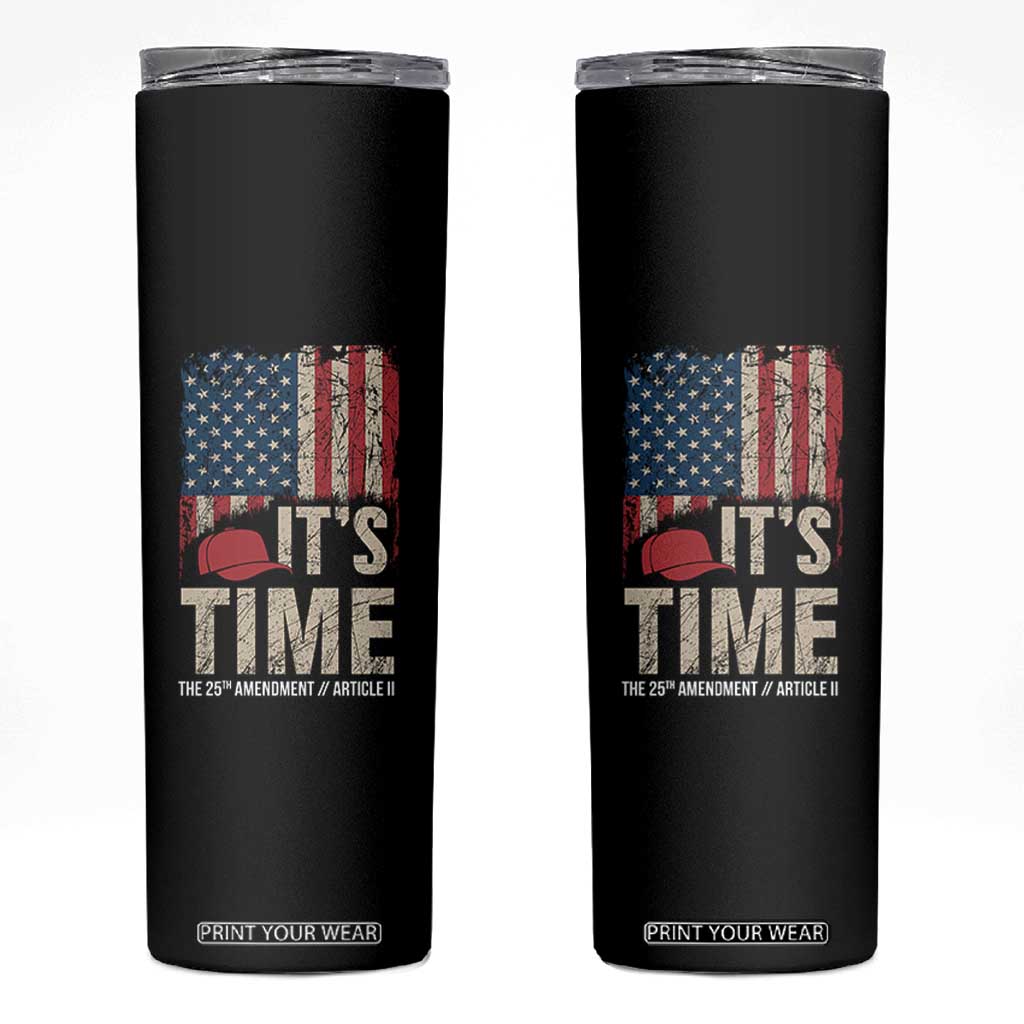 It's Time The 25th Amendment Skinny Tumbler Article II Red Hat Distressed American Flag Graphic TS02 Black Print Your Wear
