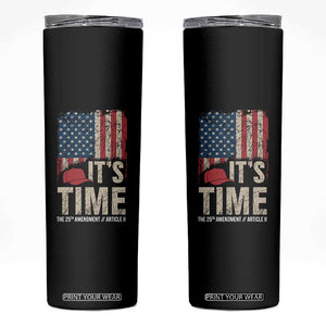 It's Time The 25th Amendment Skinny Tumbler Article II Red Hat Distressed American Flag Graphic TS02 Black Print Your Wear