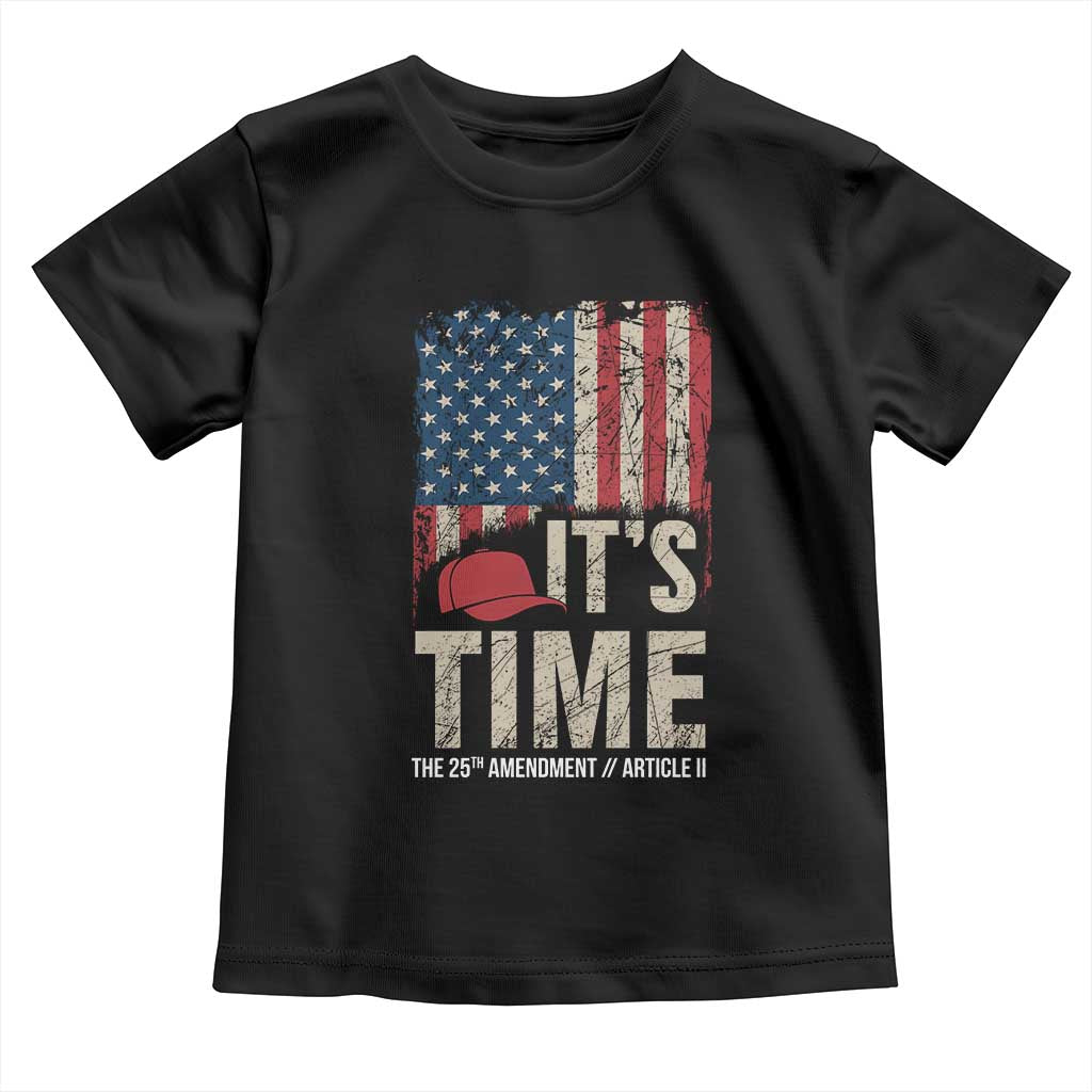 It's Time The 25th Amendment Toddler T Shirt Article II Red Hat Distressed American Flag Graphic TS02 Black Print Your Wear