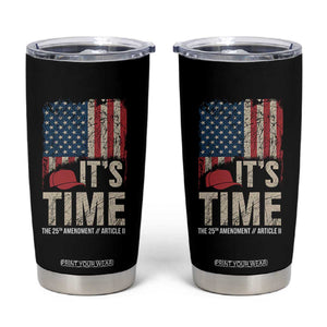 It's Time The 25th Amendment Tumbler Cup Article II Red Hat Distressed American Flag Graphic TS02 Black Print Your Wear
