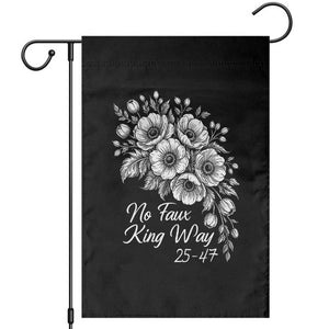 No Faux King Way 25 47 Garden Flag Floral Bouquet Resist Authoritarian 25th Amendment TS02 Black Print Your Wear