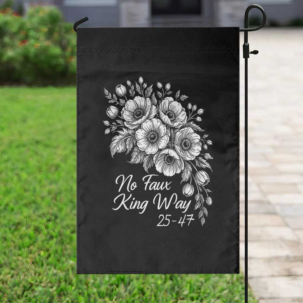 No Faux King Way 25 47 Garden Flag Floral Bouquet Resist Authoritarian 25th Amendment TS02 Print Your Wear