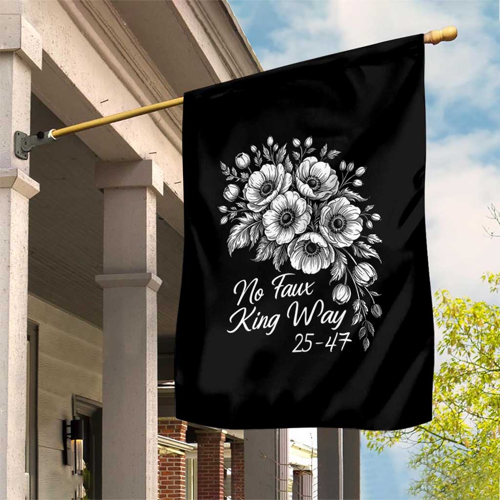 No Faux King Way 25 47 Garden Flag Floral Bouquet Resist Authoritarian 25th Amendment TS02 Print Your Wear