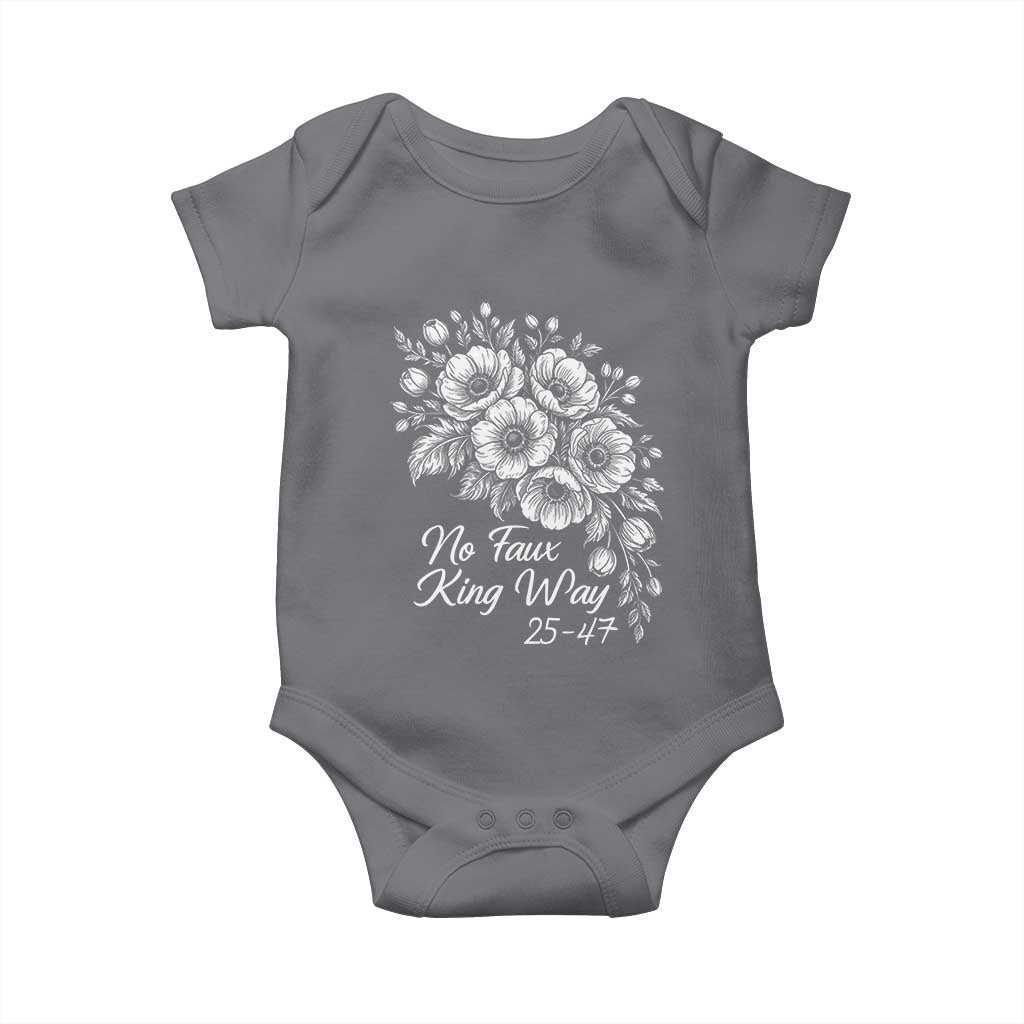 No Faux King Way 25 47 Baby Onesie Floral Bouquet Resist Authoritarian 25th Amendment TS02 Charcoal Print Your Wear