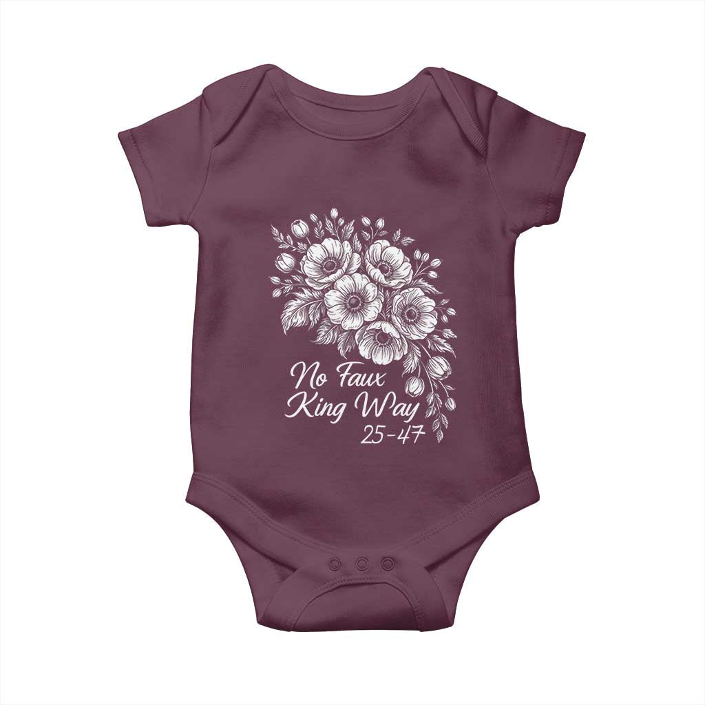 No Faux King Way 25 47 Baby Onesie Floral Bouquet Resist Authoritarian 25th Amendment TS02 Maroon Print Your Wear