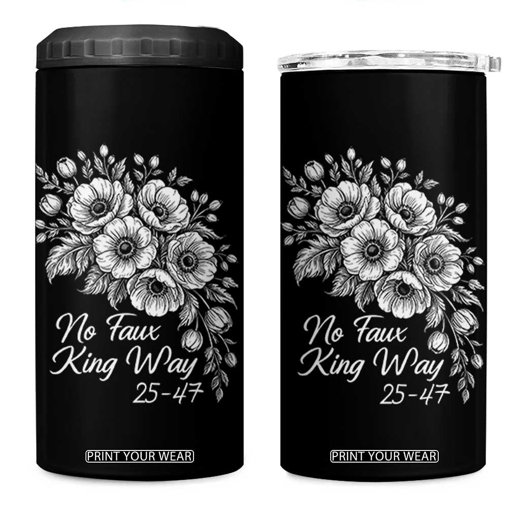 No Faux King Way 25 47 4 in 1 Can Cooler Tumbler Floral Bouquet Resist Authoritarian 25th Amendment TS02 One Size: 16 oz Black Print Your Wear