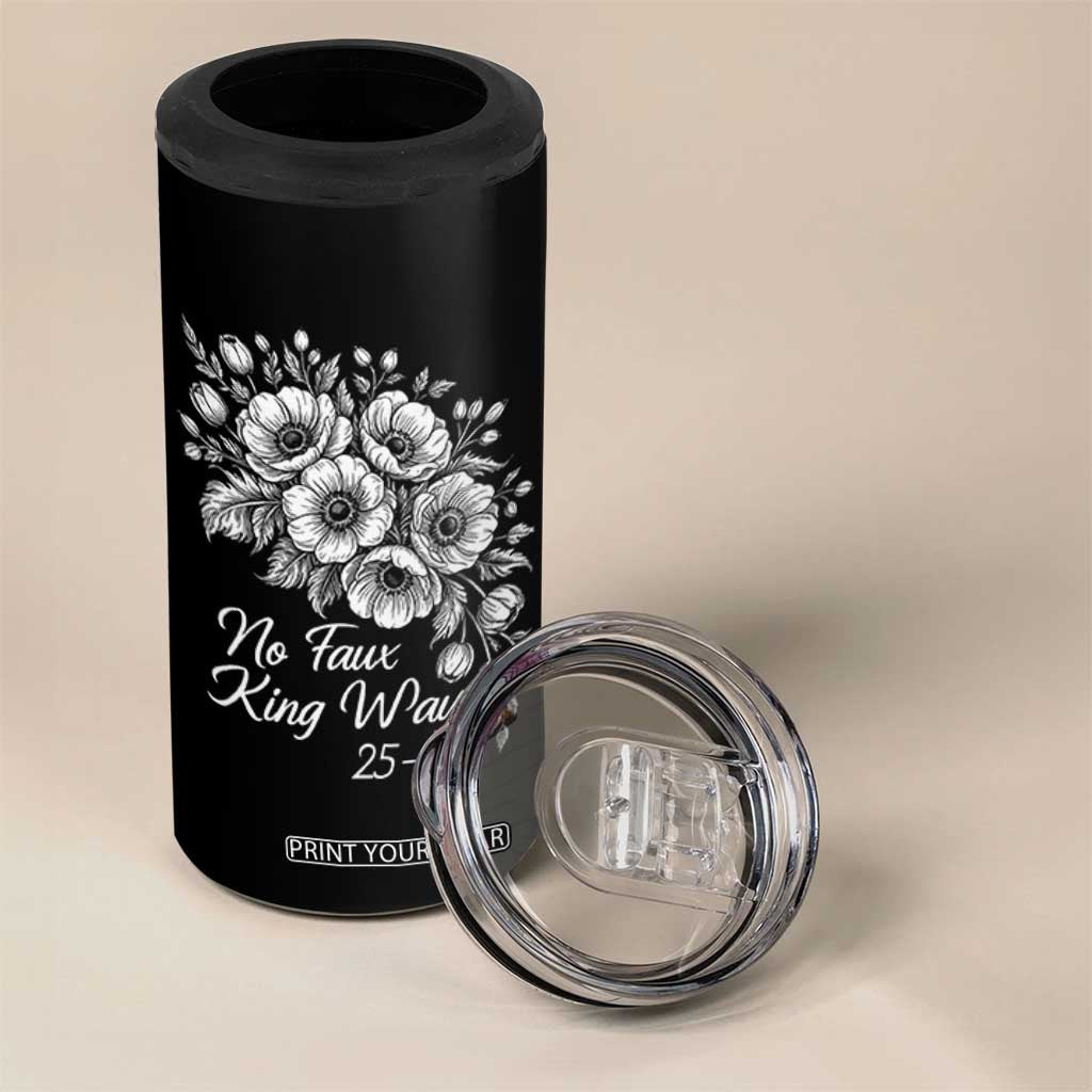 No Faux King Way 25 47 4 in 1 Can Cooler Tumbler Floral Bouquet Resist Authoritarian 25th Amendment TS02 Print Your Wear