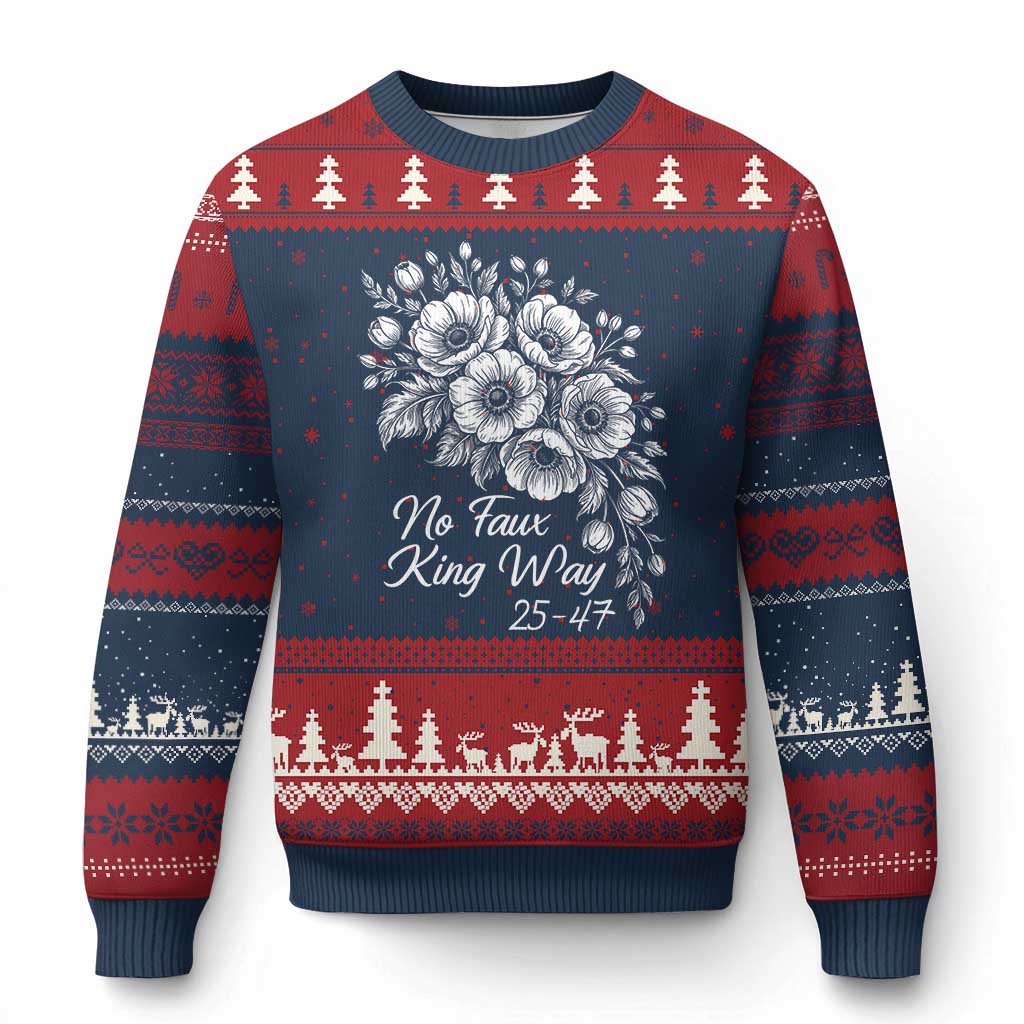 No Faux King Way 25 47 Ugly Christmas Sweater Floral Bouquet Resist Authoritarian 25th Amendment TS02 Navy Red Print Your Wear