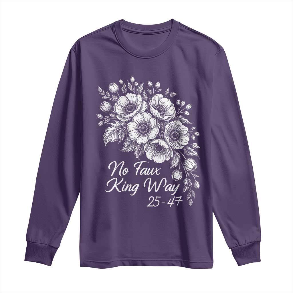 No Faux King Way 25 47 Long Sleeve Shirt Floral Bouquet Resist Authoritarian 25th Amendment TS02 Purple Print Your Wear