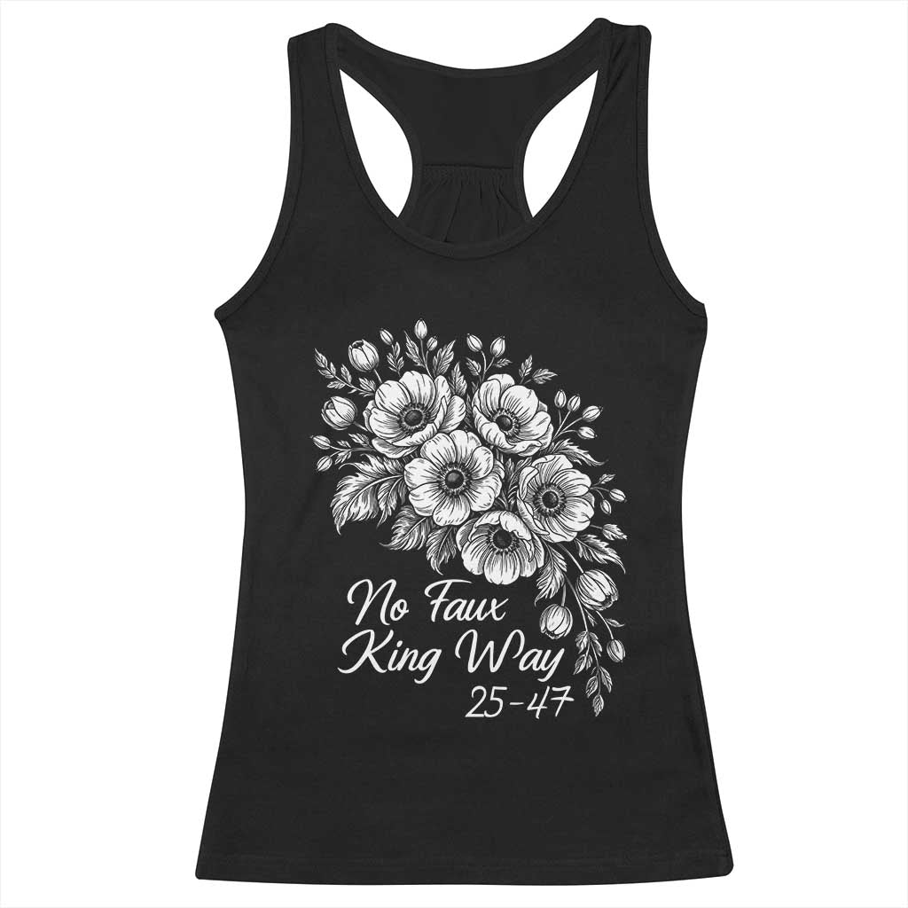 No Faux King Way 25 47 Racerback Tank Top Floral Bouquet Resist Authoritarian 25th Amendment TS02 Black Print Your Wear