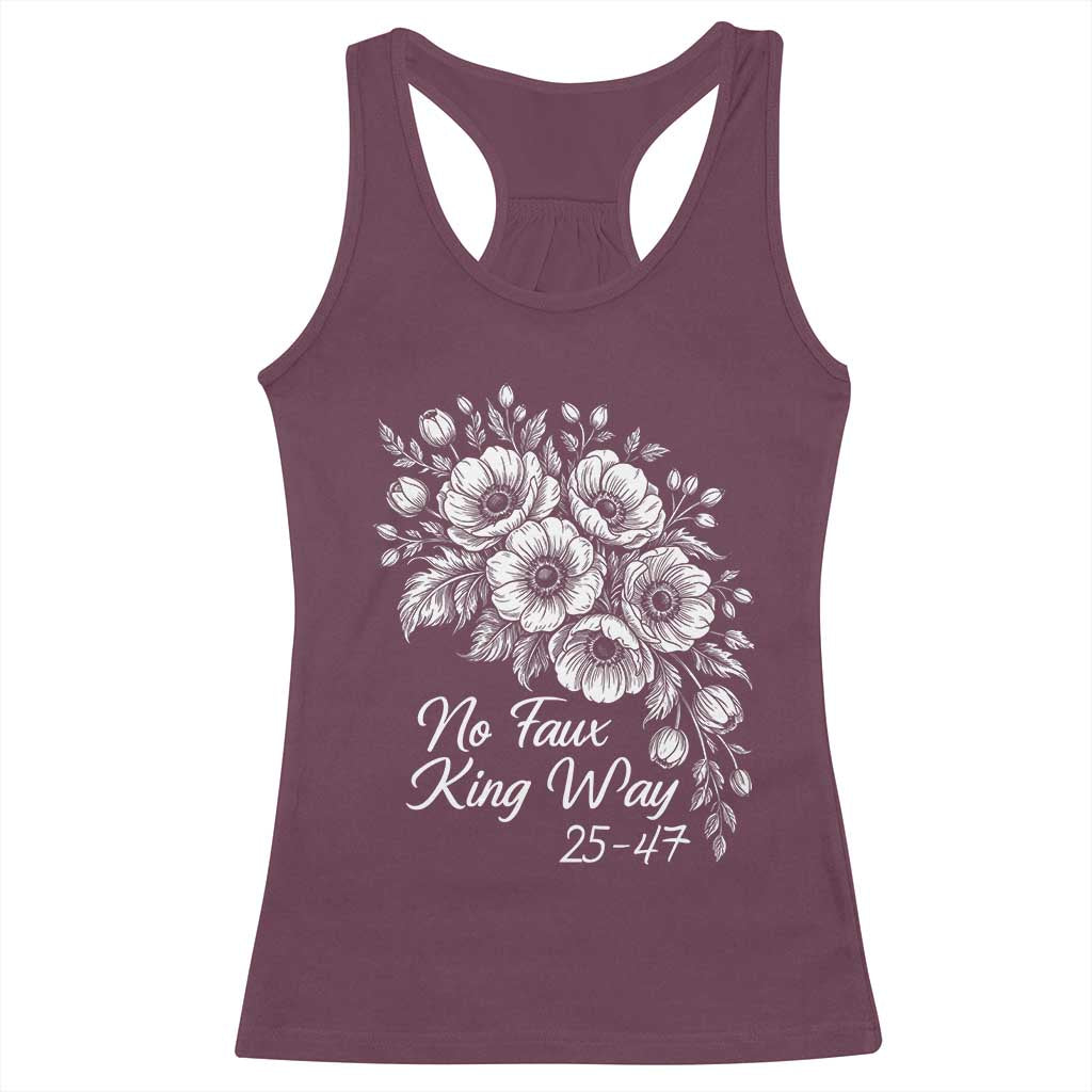 No Faux King Way 25 47 Racerback Tank Top Floral Bouquet Resist Authoritarian 25th Amendment TS02 Maroon Print Your Wear