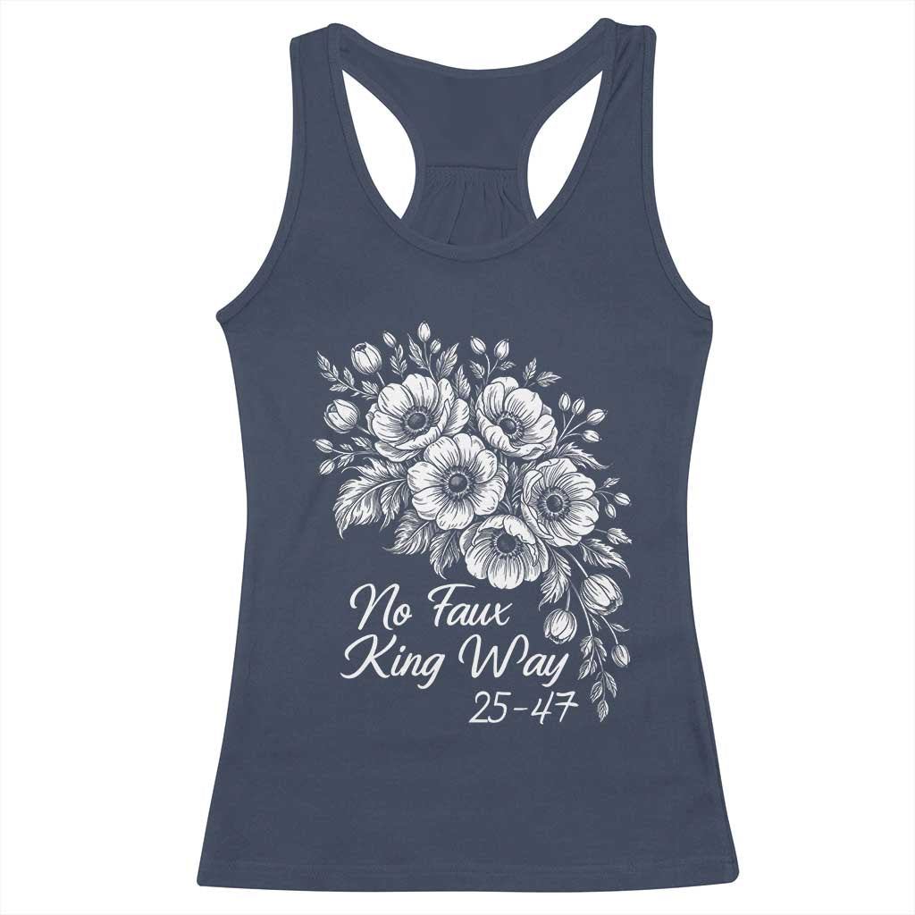 No Faux King Way 25 47 Racerback Tank Top Floral Bouquet Resist Authoritarian 25th Amendment TS02 Navy Print Your Wear