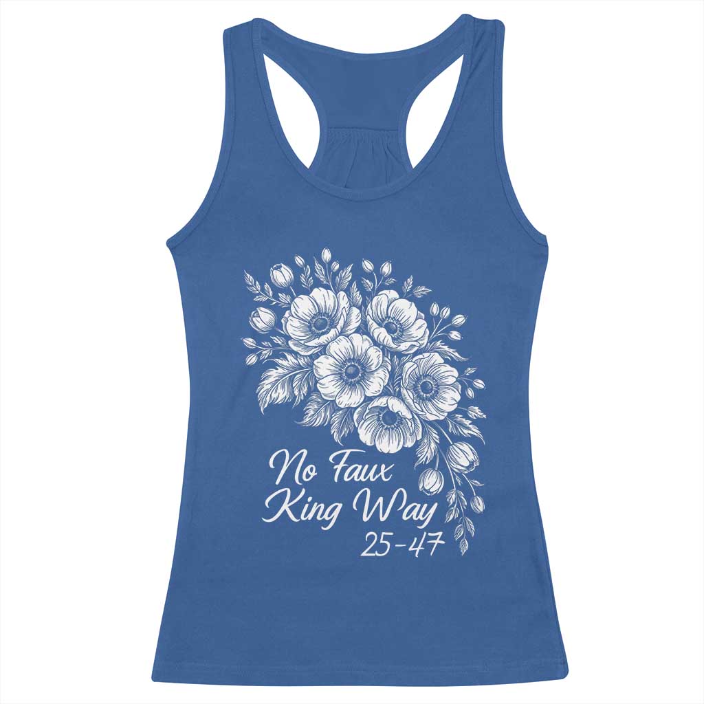 No Faux King Way 25 47 Racerback Tank Top Floral Bouquet Resist Authoritarian 25th Amendment TS02 Royal Blue Print Your Wear