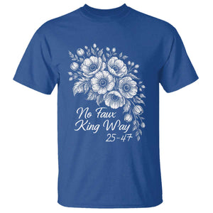 No Faux King Way 25 47 T Shirt Floral Bouquet Resist Authoritarian 25th Amendment TS02 Royal Blue Print Your Wear