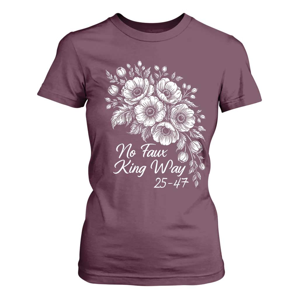 No Faux King Way 25 47 T Shirt For Women Floral Bouquet Resist Authoritarian 25th Amendment TS02 Maroon Print Your Wear