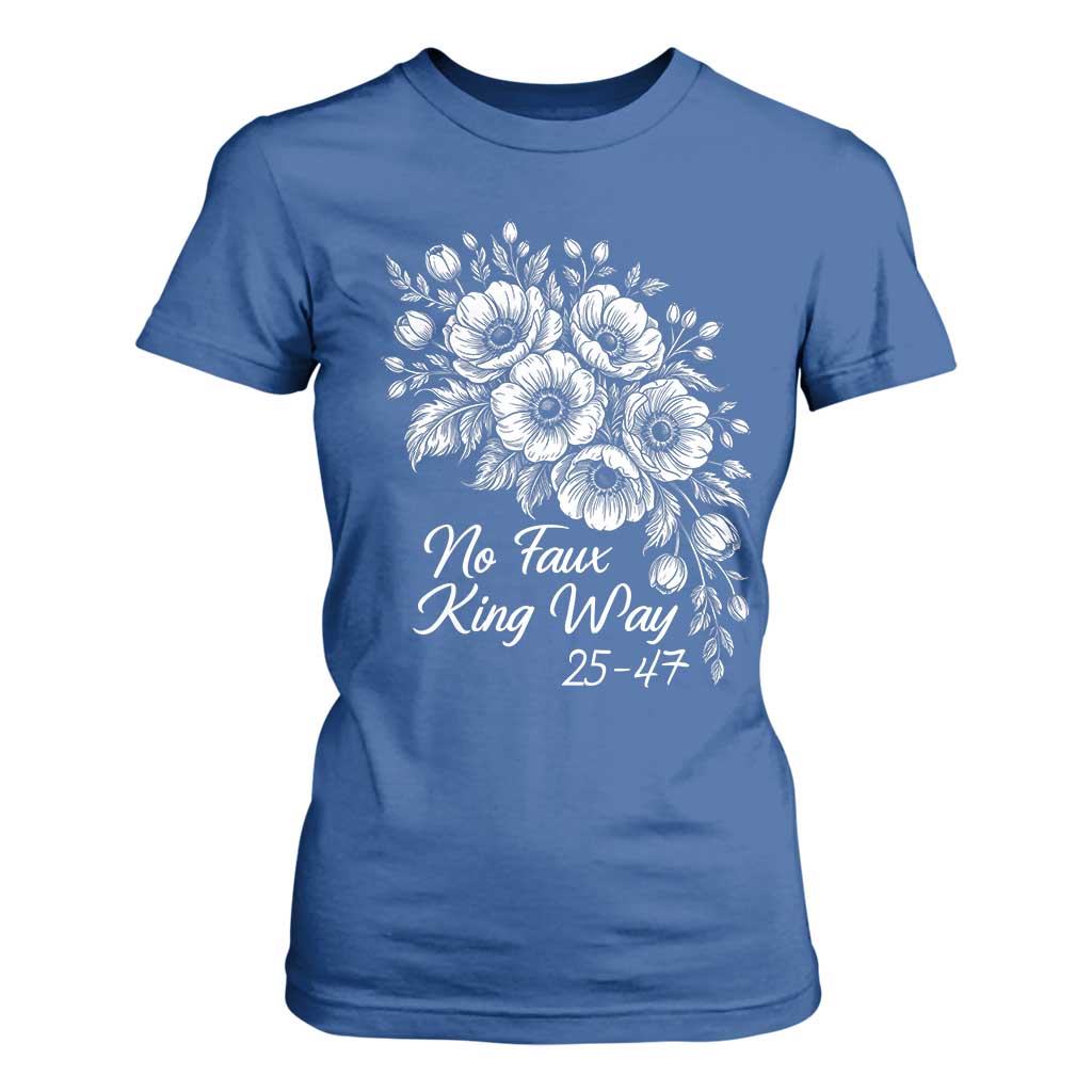 No Faux King Way 25 47 T Shirt For Women Floral Bouquet Resist Authoritarian 25th Amendment TS02 Royal Blue Print Your Wear