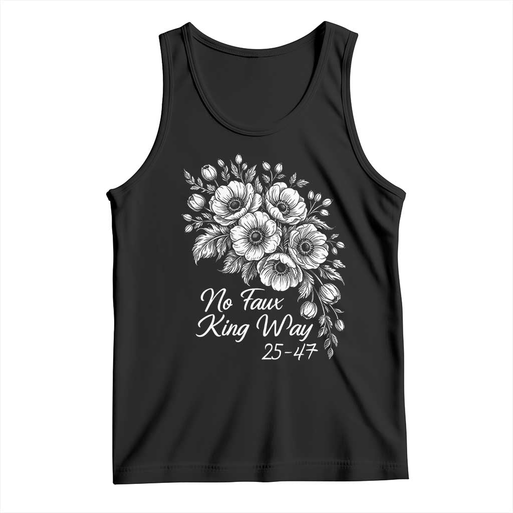 No Faux King Way 25 47 Tank Top Floral Bouquet Resist Authoritarian 25th Amendment TS02 Black Print Your Wear