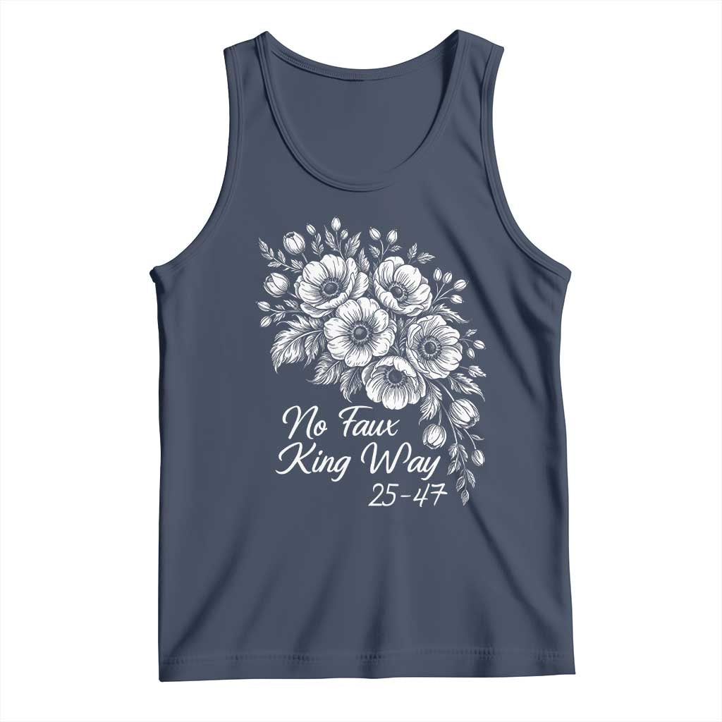 No Faux King Way 25 47 Tank Top Floral Bouquet Resist Authoritarian 25th Amendment TS02 Navy Print Your Wear