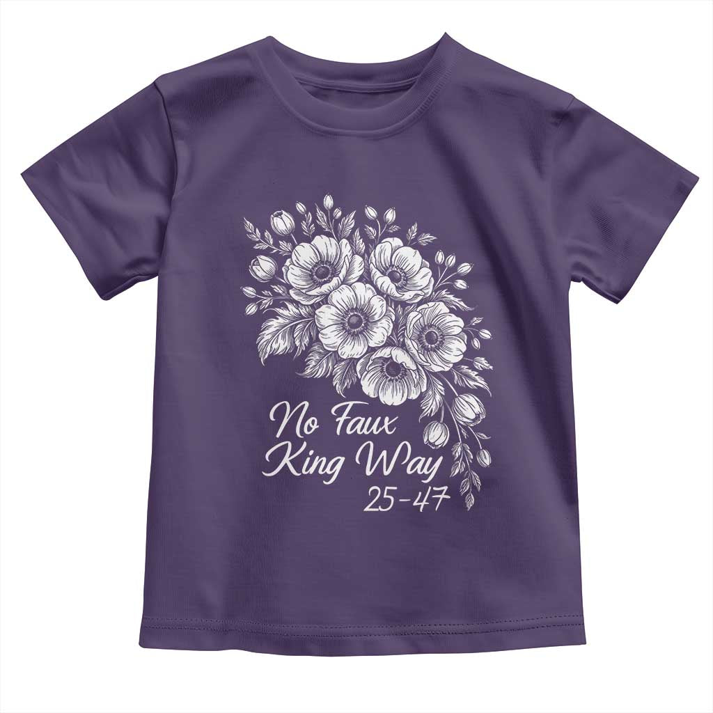 No Faux King Way 25 47 Toddler T Shirt Floral Bouquet Resist Authoritarian 25th Amendment TS02 Purple Print Your Wear