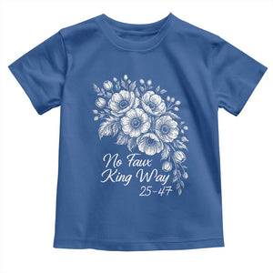 No Faux King Way 25 47 Toddler T Shirt Floral Bouquet Resist Authoritarian 25th Amendment TS02 Royal Blue Print Your Wear