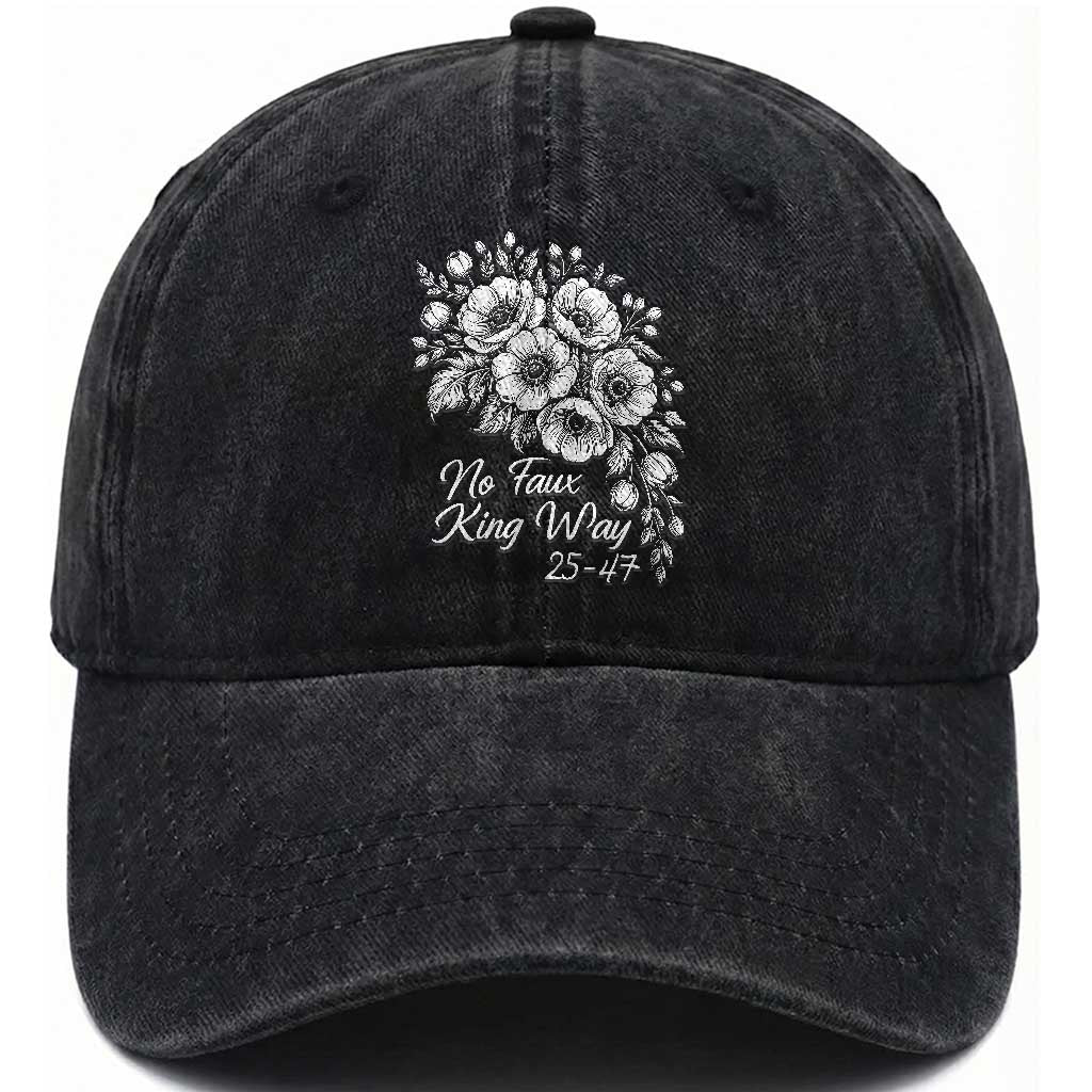 No Faux King Way 25 47 Washed Cotton Baseball Cap Floral Bouquet Resist Authoritarian 25th Amendment TS02 Print Your Wear