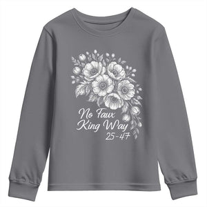 No Faux King Way 25 47 Youth Sweatshirt Floral Bouquet Resist Authoritarian 25th Amendment TS02 Charcoal Print Your Wear