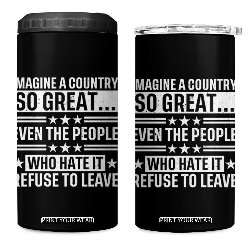 Patriotic American Pride Typography Graphic 4 in 1 Can Cooler Tumbler Imagine A Country So Great Sarcasm TS02 One Size: 16 oz Black Print Your Wear