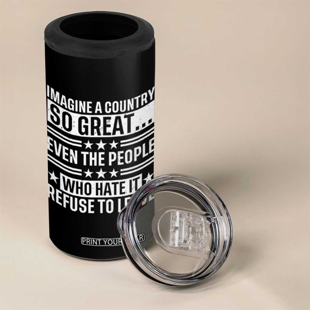 Patriotic American Pride Typography Graphic 4 in 1 Can Cooler Tumbler Imagine A Country So Great Sarcasm TS02 Print Your Wear