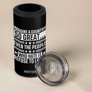 Patriotic American Pride Typography Graphic 4 in 1 Can Cooler Tumbler Imagine A Country So Great Sarcasm TS02 Print Your Wear