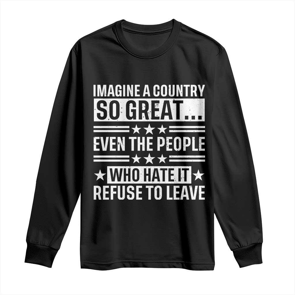Patriotic American Pride Typography Graphic Long Sleeve Shirt Imagine A Country So Great Sarcasm TS02 Black Print Your Wear