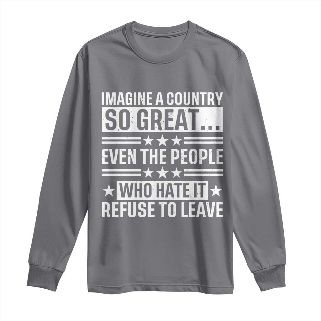 Patriotic American Pride Typography Graphic Long Sleeve Shirt Imagine A Country So Great Sarcasm TS02 Charcoal Print Your Wear
