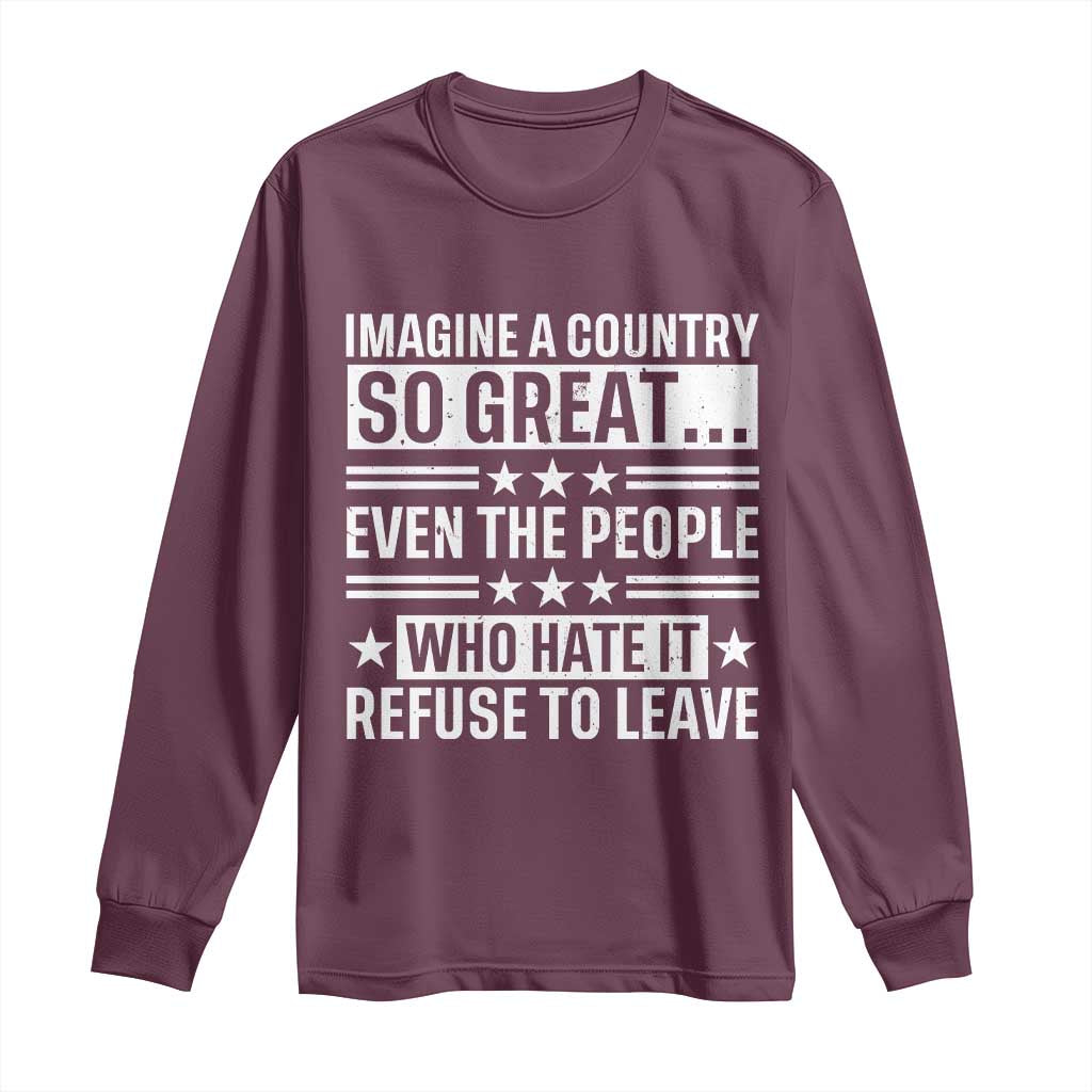 Patriotic American Pride Typography Graphic Long Sleeve Shirt Imagine A Country So Great Sarcasm TS02 Maroon Print Your Wear