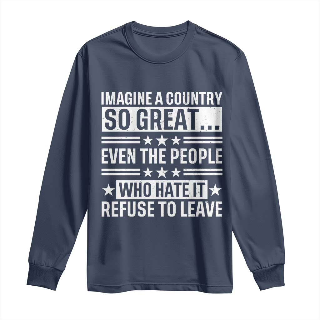 Patriotic American Pride Typography Graphic Long Sleeve Shirt Imagine A Country So Great Sarcasm TS02 Navy Print Your Wear