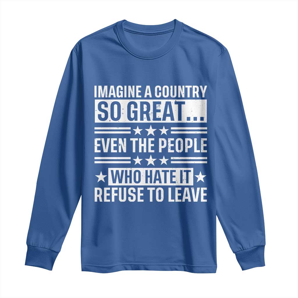 Patriotic American Pride Typography Graphic Long Sleeve Shirt Imagine A Country So Great Sarcasm TS02 Royal Blue Print Your Wear