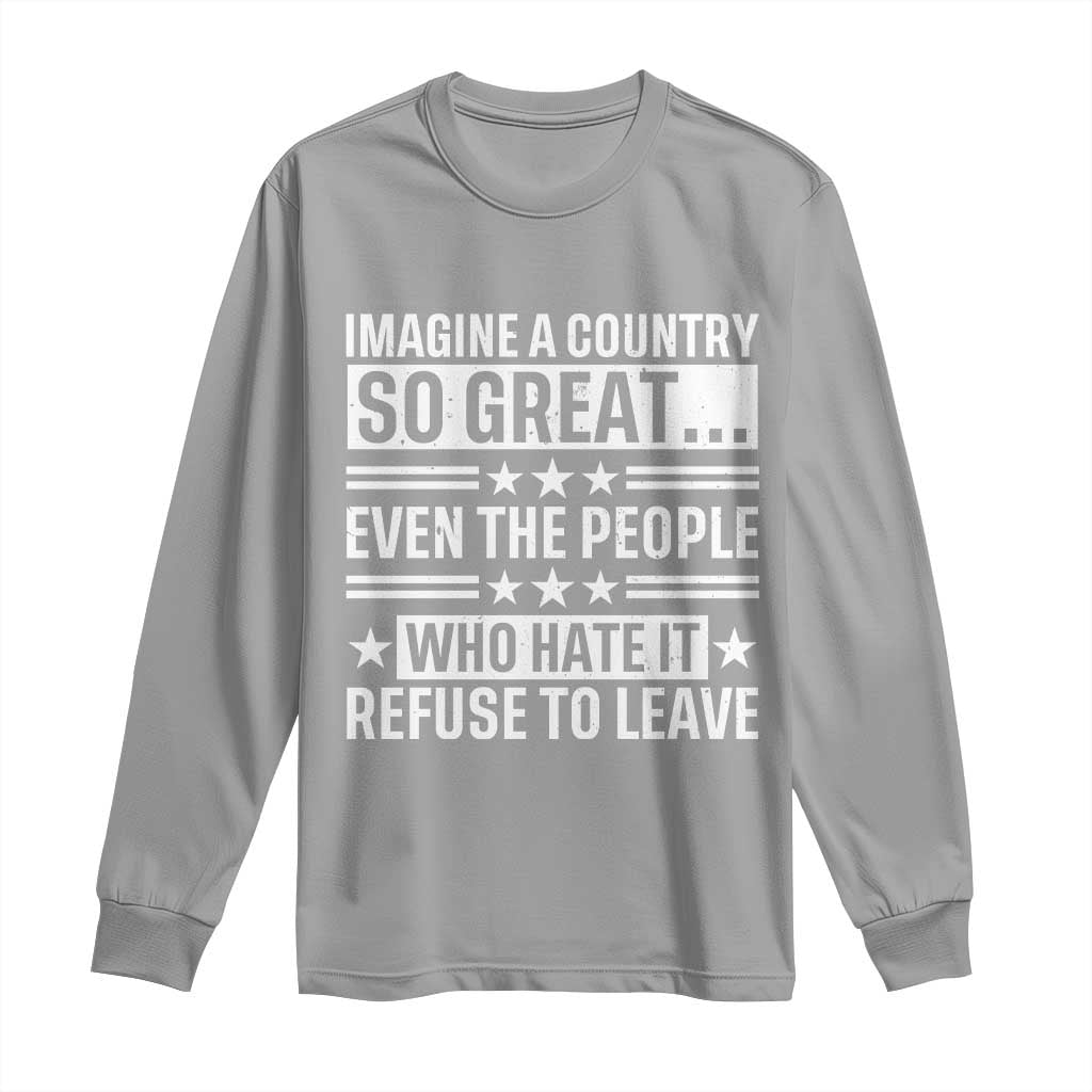 Patriotic American Pride Typography Graphic Long Sleeve Shirt Imagine A Country So Great Sarcasm TS02 Sport Gray Print Your Wear