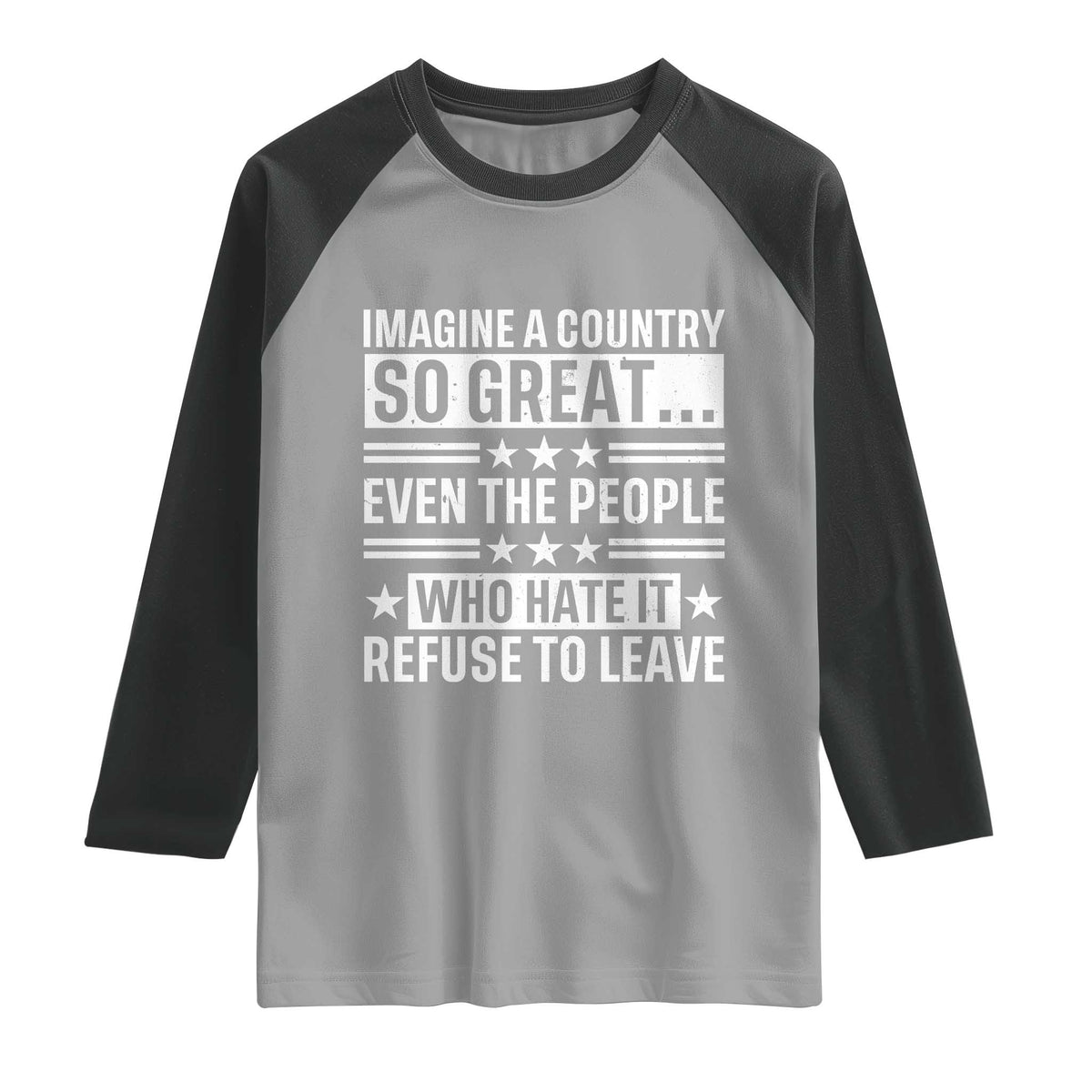 Patriotic American Pride Typography Graphic Raglan Shirt Imagine A Country So Great Sarcasm TS02 Sport Gray Black Print Your Wear